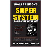 Doyle Brunson's Super System: A Course in Power Poker