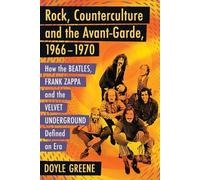Doyle Greene Rock, Counterculture and the Avant-Garde, 1966-1970 (Tascabile)