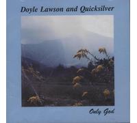 Doyle Lawson and Quicksilver - Only God (UK Import)