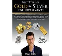 Doyle Shuler Best Types of Gold & Silver For Investments (Tascabile)