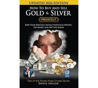 Doyle Shuler How To Buy And Sell Gold & Silver PRIVATELY (Tascabile)