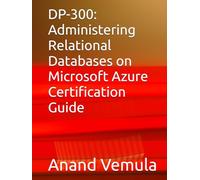 DP-300: Administering Relational Databases on Microsoft Azure Certification Guide