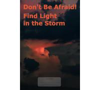 Dpn't Be Afraid! Find Light in the Storm: This is just a notebook, elegant low-content wide-lined composition notebook, 98 pages, 6x9, white paper