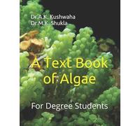 Dr a K Kushwaha M K Shukla A Text Book of Algae (Tascabile)