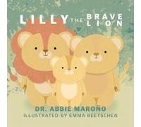 Dr. Abbie Marono Lilly the Brave Lion (Tascabile)