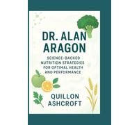 Dr. Alan Aragon: Science-Backed Nutrition Strategies for Optimal Health and Performance