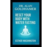 Dr. Alan Goldhamer: Reset Your Body with Water Fasting