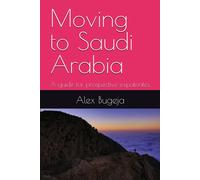 Dr Alex Bugeja Moving to Saudi Arabia: A guide for prospective expat (Tascabile)