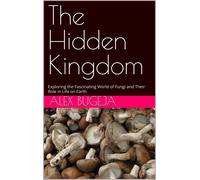 Dr Alex Bugeja The Hidden Kingdom: Exploring the Fascinating World o (Tascabile)