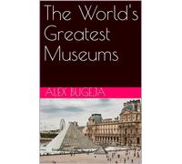 Dr Alex Bugeja The World's Greatest Museums (Tascabile)