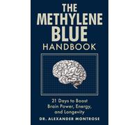 Dr. Alexander M The Methylene Blue Handbook: 21 Days to Boost Brain (Tascabile)