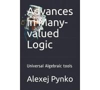 Dr. Alexej P. P Advances in Many-valued Logic: Universal Algebraic t (Tascabile)