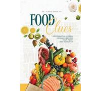 Dr. Alexis Sam Food Clues: Decoding the Hidden Messages Behind Your (Tascabile)