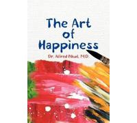Dr. Alfred Nkut The Art of Happiness (Tascabile)