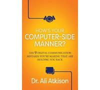 Dr. Ali Atkison How's Your Computer-side Manner? (Tascabile)