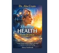 Dr. Alia Crum: Rewiring Health From Within