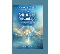 Dr. Alia Crum: The Mindset Advantage