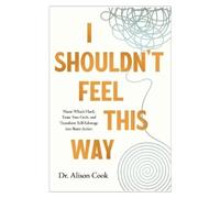 Dr Alison Cook I Shouldn't Feel This Way (Tascabile)