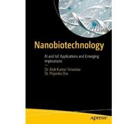 Dr. Alok Kumar Srivastav Dr. Priyanka Das Nanobiotechnology (Tascabile)
