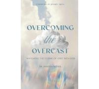 Dr. Amanda McNeil Overcoming the Overcast: Navigating the Storms of (Tascabile)