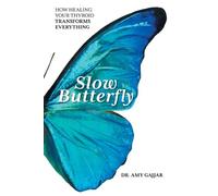 Dr Amy Gajjar Slow Butterfly: How Healing Your Thyroid Transforms Ev (Tascabile)