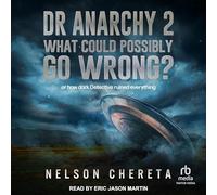 Dr Anarchy 2 What Could Possibly Go Wrong?: (Or How Dark Detective Ruined Everything)