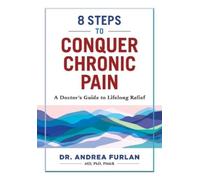 Dr Andrea Furlan 8 Steps to Conquer Chronic Pain (Tascabile)