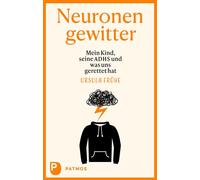 Dr. Andreas Reif Neuronengewitter: Mein Kind, seine ADHS und was uns (Tascabile)