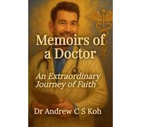Dr Andrew C S Koh Memoirs of a Doctor (Tascabile)
