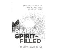 Dr. Andrew K. Gabriel Simply Spirit-Filled (Tascabile)