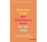 Dr. Angela Grig Diagnose Krebs - Das Überlebensbuch für die S (Copertina rigida)