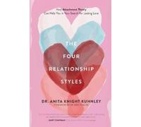 Dr. Anita Knight Kuhnley The Four Relationship Styles (Tascabile)