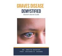 Dr Ankita Kashyap Prof Krishn Graves Disease Demystified Doctors Se (Tascabile)
