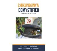 Dr Ankita Kashyap Prof Krishna Chikungunya Demystified: Doctor's Sec (Tascabile)