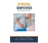 Dr Ankita Kashyap Prof Krishna Dyspepsia Demystified: Doctor's Secr (Tascabile)