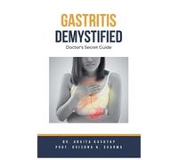 Dr Ankita Kashyap Prof Krishna Gastritis Demystified: Doctor's Secr (Tascabile)
