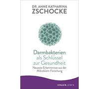 Dr. Anne Kathar Darmbakterien als Schlüssel zur Gesundheit: Neueste (Tascabile)