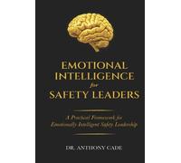 Dr. Anthony Cade EMOTIONAL INTELLIGENCE FOR SAFETY LEADERS (Copertina rigida)