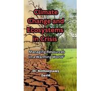 Dr Anthonysamy David Climate Change and Ecosystems in Crisis (Copertina rigida)