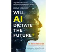 Dr Anton Ravindran Will AI Dictate the Future? (Copertina rigida)