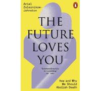Dr Ariel Zeleznikow-Johnston The Future Loves You (Tascabile)
