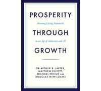 Dr Arthur B. Laffer Matthew Elliott Michael H Prosperity Thro (Copertina rigida)
