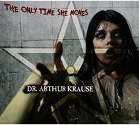 Dr. Arthur Krause - The Only Time She Moves