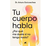Dr. Arturo Goicoechea Tu cuerpo habla / Your Body Speaks to You (Tascabile)