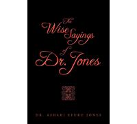 Dr. Ashaki Efuru Jones The Wise Sayings of Dr. Jones (Tascabile)