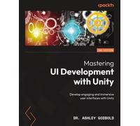 Dr. Ashley Godbold Mastering UI Development with Unity (Tascabile)