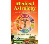 Dr Ashok Sharma Ashok Sharma Medical Astrology (Copertina rigida)