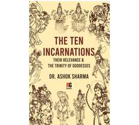 Dr Ashok Sharma The Ten Incarnations, Their Relevance & The Trinity (Tascabile)