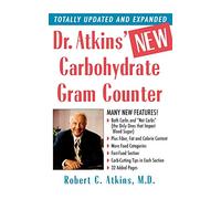 Dr. Atkins' New Carbohydrate Gram Counter: More Than 1300 Brand-Name and Generic Foods Listed With Carbohydrate, Protein, and Fat Contents