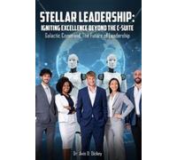 Dr. Avis D. Dic Stellar Leadership: Igniting Excellence Beyond the C-Suit (Book)